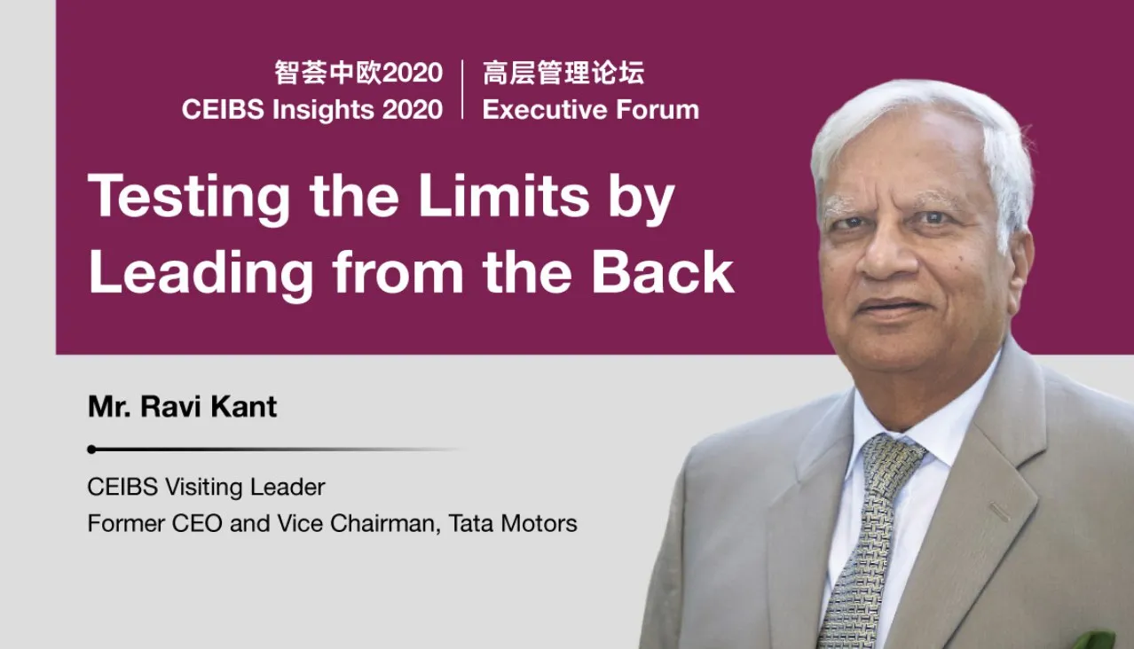 CEIBS Insights 2020 Executive Forum banner: “Testing the Limits by Leading from the Back”, Mr Ravi Kant, CEIBS Visiting Leader, former CEO and Vice Chairman, Tata Motors